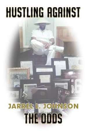 Hustling Against the Odds de L. Johnson, Jarrel