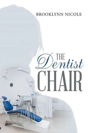 The Dentist Chair de Brooklynn Nicole