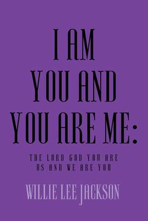 I AM YOU AND YOU ARE ME de Willie Lee Jackson