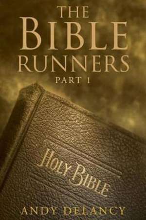 The Bible Runners de Andy Delancy