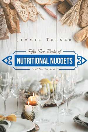 Fifty Two Weeks of Nutritional Nuggets de Jimmie Turner