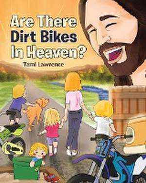 Are There Dirt Bikes in Heaven? de Tami Lawrence