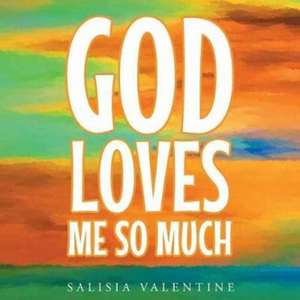 God Loves Me So Much de Salisia Valentine