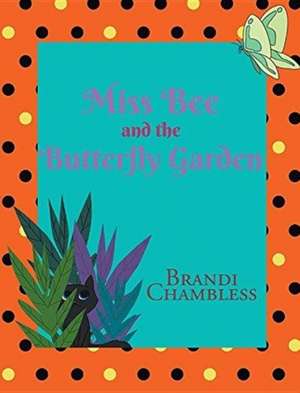 Miss Bee and the Butterfly Garden de Brandi Chambless