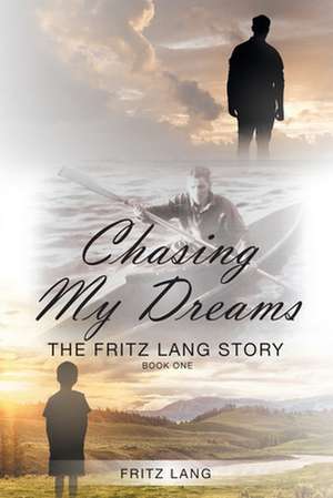 Chasing My Dreams de Fritz Lang