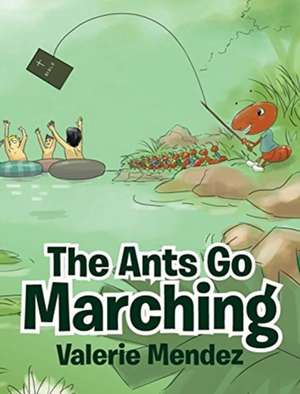 The Ants Go Marching de Valerie Mendez