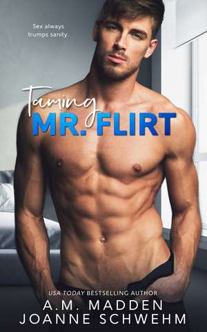 Taming Mr. Flirt de A.M. Madden