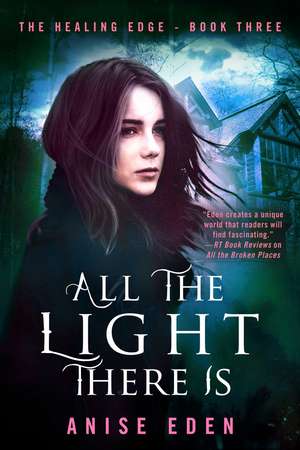 All the Light There Is: The Healing Edge - Book Three de Anise Eden