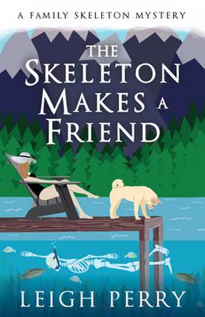 The Skeleton Makes a Friend de Leigh Perry