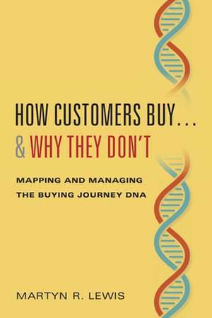 How Customers Buy...& Why They Don't de Martyn R. Lewis