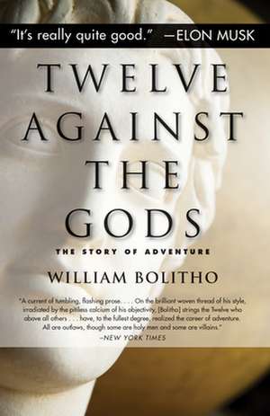 Twelve Against the Gods: The Story of Adventure de William Bolitho