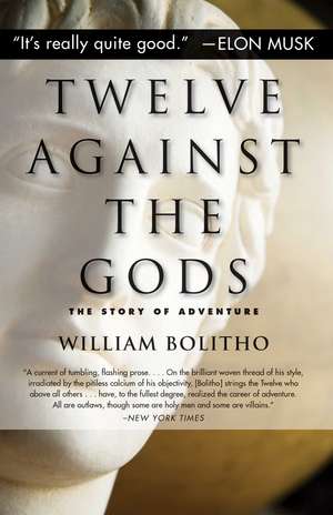 Twelve Against the Gods: The Story of Adventure de William Bolitho