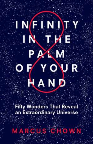 Infinity in the Palm of Your Hand: Fifty Wonders That Reveal an Extraordinary Universe