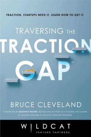 Traversing the Traction Gap de Wildcat Venture Partners