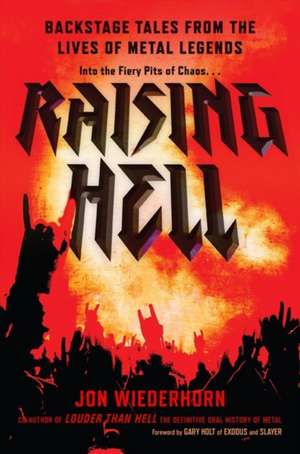 Raising Hell: Backstage Tales from the Lives of Metal Legends de Jon Wiederhorn