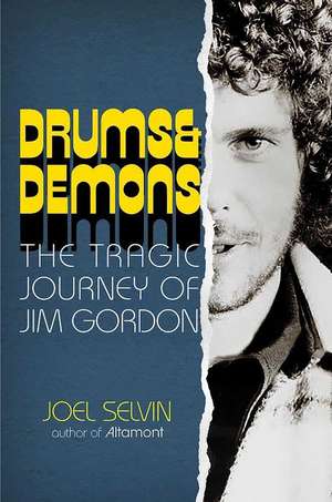 Drums & Demons: The Tragic Journey of Jim Gordon de Joel Selvin