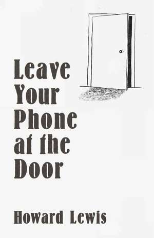 Leave Your Phone at the Door: The Joy of OFFLINE de Howard Lewis