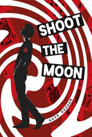 Shoot the Moon de Kate Watson