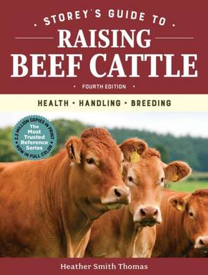 Storey's Guide to Raising Beef Cattle, 4th Edition de Heather Smith Thomas