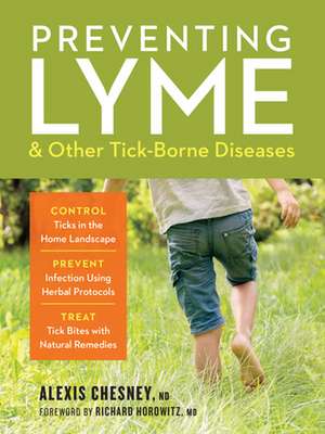 Preventing Lyme & Other Tick-Borne Diseases de Alexis Chesney