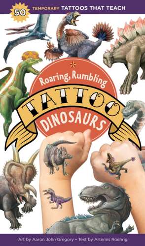 Roaring, Rumbling Tattoo Dinosaurs de Artemis Roehrig