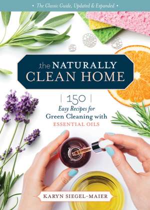 The Naturally Clean Home, 3rd Edition de Karyn Siegel-Maier