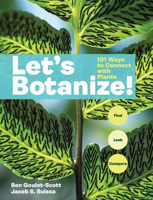 Let's Botanize: 101 Ways to Connect with Plants de Ben Goulet-Scott
