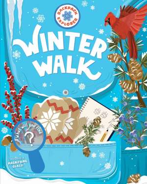 Backpack Explorer: Winter Walk de Editors Of Storey Publishing