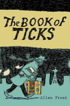 The Book of Ticks de Allen Frost