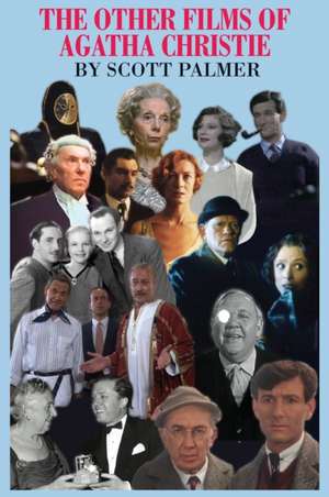 The Other Films of Agatha Christie de Scott V. Palmer