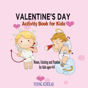 Valentine's Day Activity Book for Kids de Young Scholar