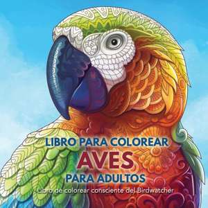 Libro para Colorear Aves para Adultos de Adult Coloring Books