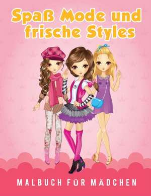 Scholar, Y: Spaß Mode und frische Styles Malbuch für Mädchen