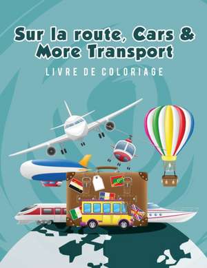 Sur la route, Cars & More Transport livre de coloriage de Young Scholar