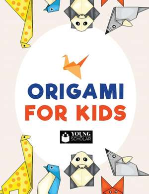 Origami for Kids de Young Scholar