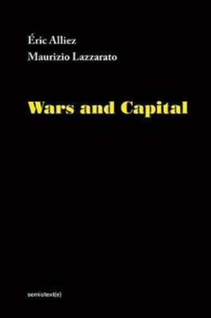 Wars and Capital de Éric Alliez