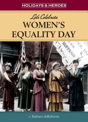 Let's Celebrate Women's Equality Day de Barbara deRubertis