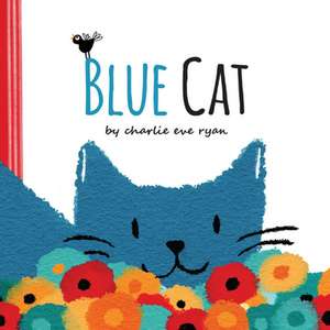 Blue Cat de Charlie Eve Ryan