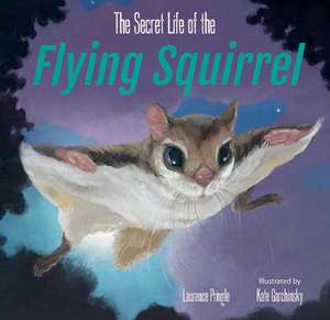 The Secret Life of the Flying Squirrel de Laurence Pringle