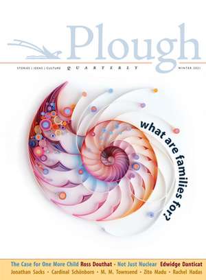 Plough Quarterly No. 26 - What Are Families For? de Noah Van Niel