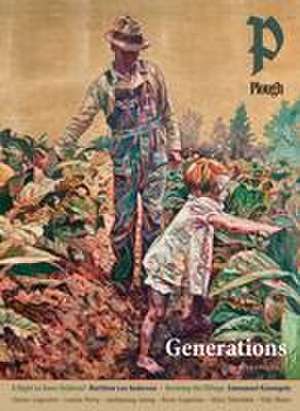 Plough Quarterly No. 34 - Generations de Emmanuel Katongole