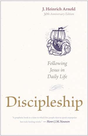 Discipleship de J. Heinrich Arnold
