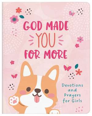 God Made You for More (Girls): Devotions and Prayers for Girls de Marilee Parrish