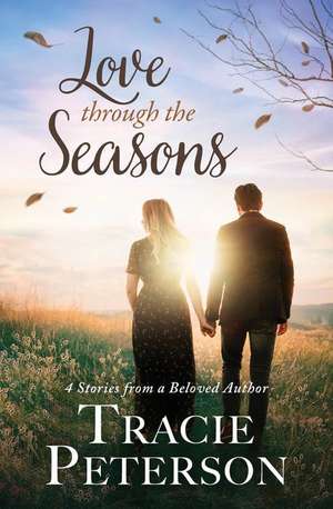 Love Through the Seasons de Tracie Peterson