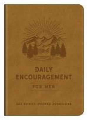 Daily Encouragement for Men: 365 Power-Packed Devotions de Compiled By Barbour Staff