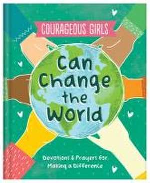 Courageous Girls Can Change the World de Renae Brumbaugh Green