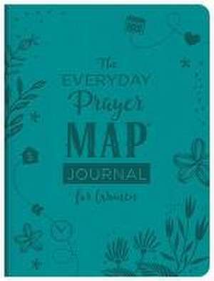 The Everyday Prayer Map Journal for Women: Devotional Inspiration Plus Prayer Maps de Compiled By Barbour Staff