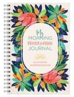 My Morning Prayer & Praise Journal de Compiled By Barbour Staff