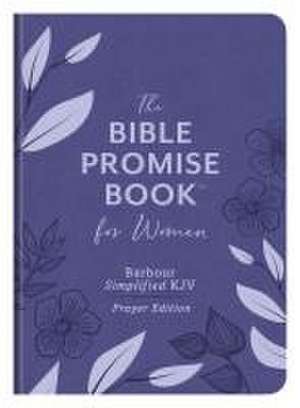 The Bible Promise Book for Women--Barbour Simplified KJV Prayer Edition de Compiled By Barbour Staff