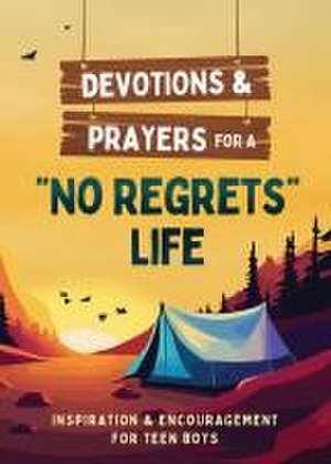 Devotions and Prayers for a No Regrets Life (Teen Boys) de Paul Kent